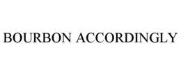 BOURBON ACCORDINGLY trademark