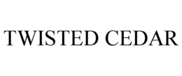 TWISTED CEDAR trademark