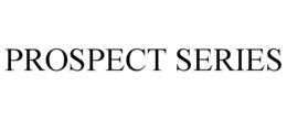 PROSPECT SERIES trademark