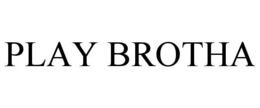 PLAY BROTHA trademark