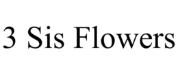 3 SIS FLOWERS trademark