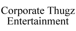 CORPORATE THUGZ ENTERTAINMENT trademark