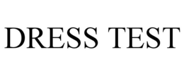 DRESS TEST trademark