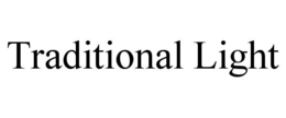 TRADITIONAL LIGHT trademark