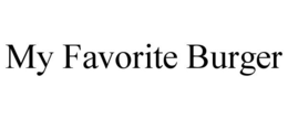 MY FAVORITE BURGER trademark