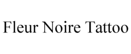 FLEUR NOIRE TATTOO trademark