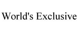 WORLD'S EXCLUSIVE trademark