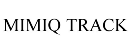 MIMIQ TRACK trademark