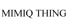 MIMIQ THING trademark