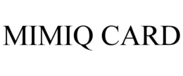 MIMIQ CARD trademark