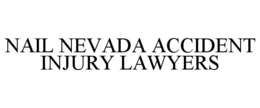 NAIL NEVADA ACCIDENT INJURY LAWYERS trademark