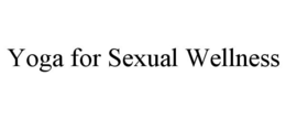 YOGA FOR SEXUAL WELLNESS trademark