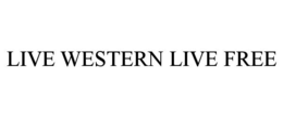 LIVE WESTERN LIVE FREE trademark