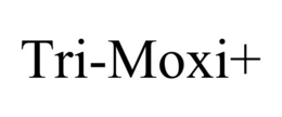 TRI-MOXI+ trademark
