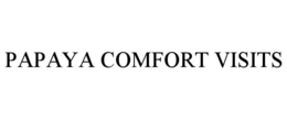 PAPAYA COMFORT VISITS trademark
