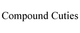 COMPOUND CUTIES trademark