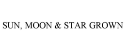 SUN, MOON & STAR GROWN trademark