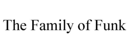 THE FAMILY OF FUNK trademark