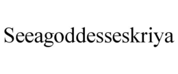 SEEAGODDESSESKRIYA trademark
