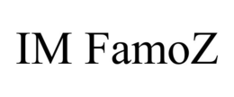 IM FAMOZ trademark