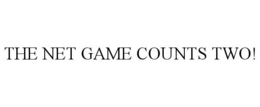 THE NET GAME COUNTS TWO! trademark