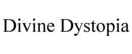 DIVINE DYSTOPIA trademark