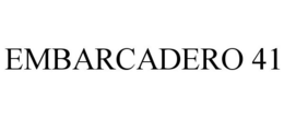 EMBARCADERO 41 trademark