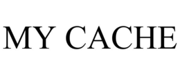 MY CACHE trademark