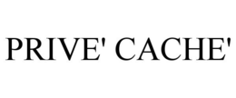 PRIVE' CACHE' trademark