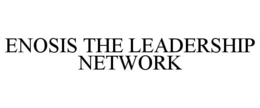 ENOSIS THE LEADERSHIP NETWORK trademark