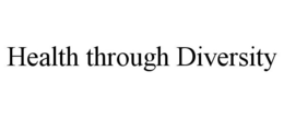 HEALTH THROUGH DIVERSITY trademark