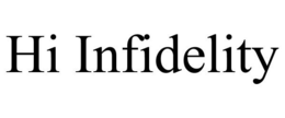 HI INFIDELITY trademark