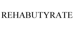 REHABUTYRATE trademark