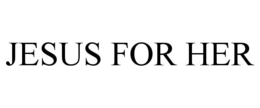JESUS FOR HER trademark