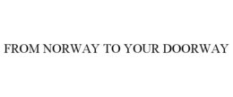 FROM NORWAY TO YOUR DOORWAY trademark