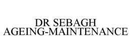 DR SEBAGH AGEING-MAINTENANCE trademark