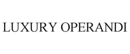 LUXURY OPERANDI trademark