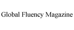 GLOBAL FLUENCY MAGAZINE trademark