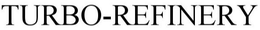 TURBO REFINERY trademark