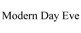 MODERN DAY EVE trademark