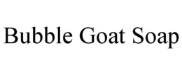 BUBBLE GOAT SOAP trademark