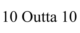 10 OUTTA 10 trademark