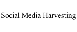 SOCIAL MEDIA HARVESTING trademark