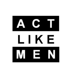 ACT LIKE MEN trademark