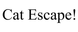 CAT ESCAPE! trademark