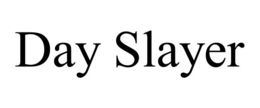 DAY SLAYER trademark