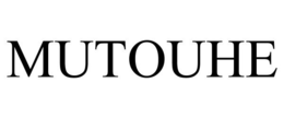 MUTOUHE trademark