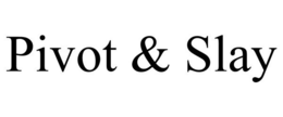 PIVOT & SLAY trademark