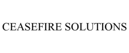 CEASEFIRE SOLUTIONS trademark