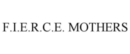 F.I.E.R.C.E. MOTHERS trademark